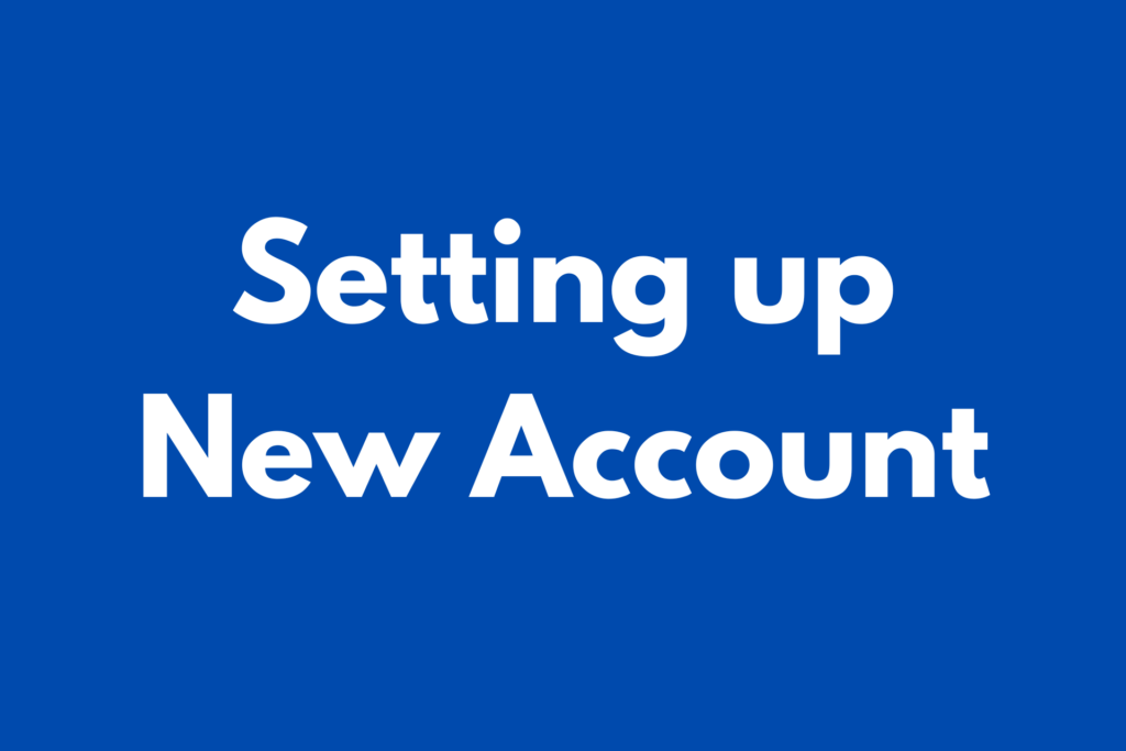 SETTING UP NEW ACCOUNTS